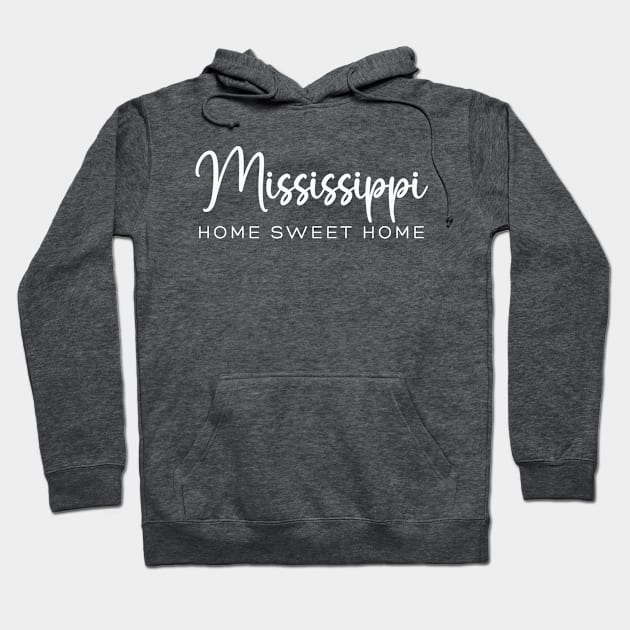 Mississippi: Home Sweet Home Hoodie by RefinedApparelLTD